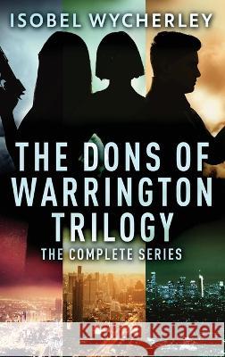 The Dons of Warrington Trilogy: The Complete Series Isobel Wycherley   9784824173980 Next Chapter - książka