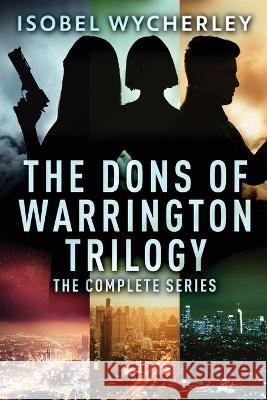 The Dons of Warrington Trilogy: The Complete Series Isobel Wycherley   9784824173997 Next Chapter - książka