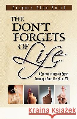 The Don't Forgets of Life Gregory Alan Smith 9781613793282 Xulon Press - książka