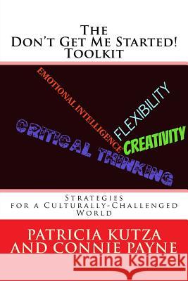 The Don't Get Me Started! Toolkit Strategies for a Culturally-Challenged World MS Patricia Kutza MS Connie Payne 9780692705711 Dgms & Co. - książka