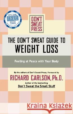 The Don't Sweat Guide to Weight Loss: Feeling at Peace with Your Body Carlson, Richard 9780786888108 Hyperion Books - książka