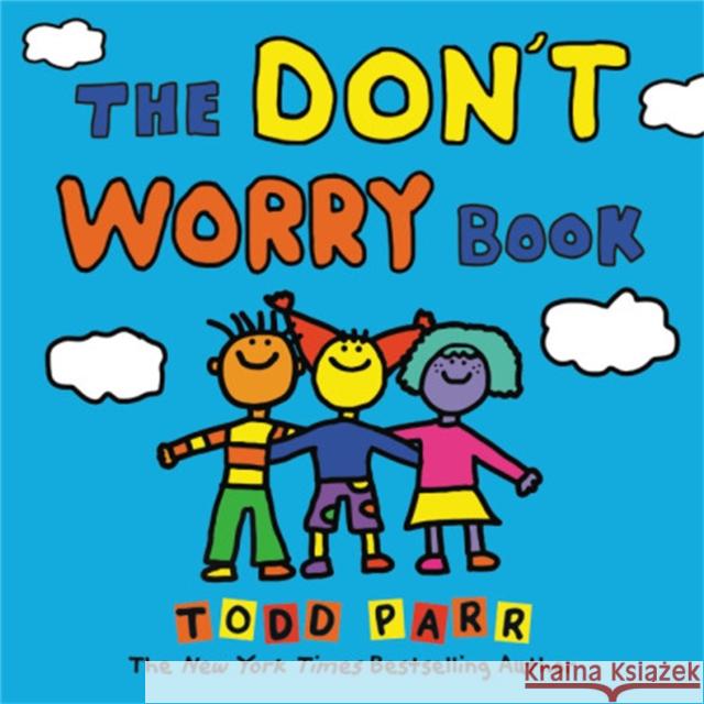 The Don't Worry Book Todd Parr 9780316506687 Little, Brown Books for Young Readers - książka