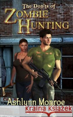 The Don'ts of Zombie Hunting Ashlynn Monroe 9781605218441 Changeling Press LLC - książka