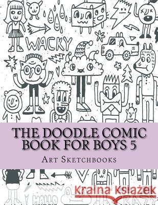The Doodle Comic Book for Boys 5 Art Journaling Sketchbooks 9781540770684 Createspace Independent Publishing Platform - książka
