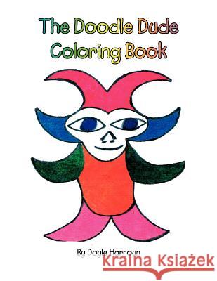 The Doodle Dude Coloring Book Harroun Doyle 9781425747329 Xlibris Corporation - książka