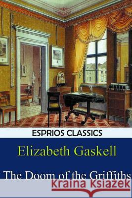 The Doom of the Griffiths (Esprios Classics) Elizabeth Gaskell 9781389759888 Blurb - książka