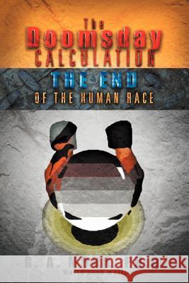The Doomsday Calculation: The End of the Human Race Mohr, G. A. 9781479719082 Xlibris Corporation - książka