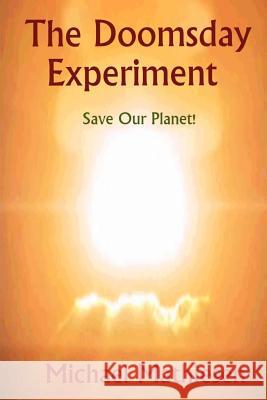 The Doomsday Experiment: Save Our Planet Michael Mathiesen 9781515393559 Createspace - książka
