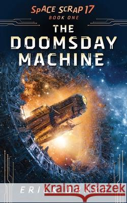 The Doomsday Machine: Space Scrap 17 Book One Erick Drake 9781838314514 Sands Creative (Ftg) Publications - książka