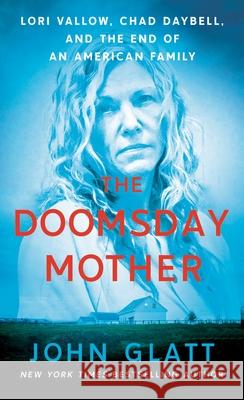 The Doomsday Mother: Lori Vallow, Chad Daybell, and the End of an American Family John Glatt 9781250805416 St. Martin's True Crime - książka