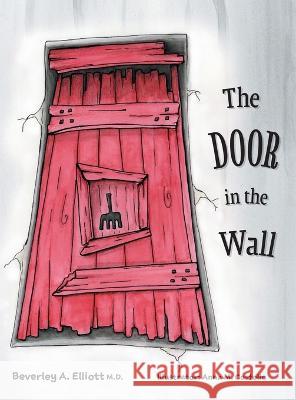 The Door in the Wall Beverley A. Elliott Anna M. Costello 9781039167520 FriesenPress - książka