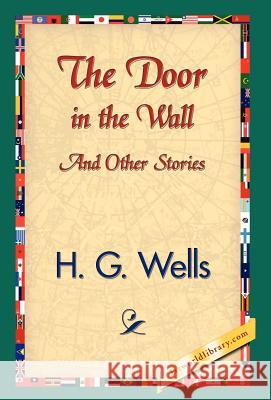 The Door in the Wall and Other Stories H. G. Wells 9781421832425 1st World Library - książka