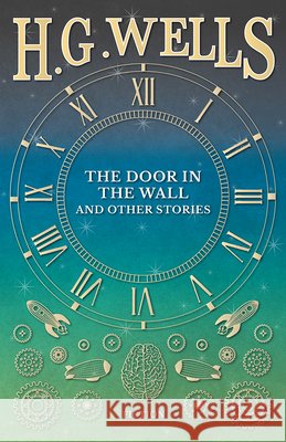 The Door in the Wall, and Other Stories H. G. Wells 9781473333253 H. G. Wells Library - książka