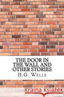 The Door in the Wall and Other Stories H. G. Wells 9781975910792 Createspace Independent Publishing Platform - książka