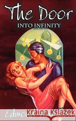 The Door Into Infinity by Edmond Hamilton, Science Fiction, Fantasy Edmond Hamilton 9781463800963 Aegypan - książka
