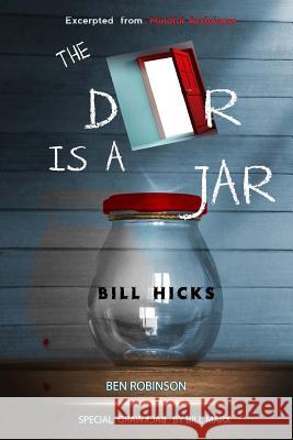 The Door Is A Jar - Bill Hicks: excerpted from Mindful Artfulness Robinson, Ben 9781548528577 Createspace Independent Publishing Platform - książka