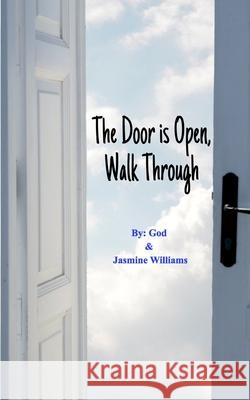 The Door is Open, Walk Through Jasmine Williams God 9781715675530 Blurb - książka