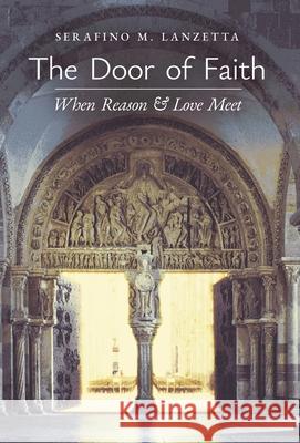 The Door of Faith: When Reason and Love Meet Serafino M Lanzetta 9781990685033 Arouca Press - książka