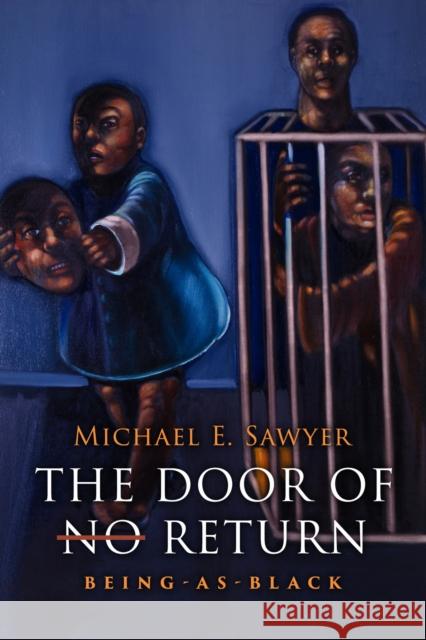 The Door of No Return: Being-As-Black Michael E. Sawyer 9781439925560 Temple University Press - książka