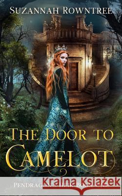 The Door to Camelot Suzannah Rowntree 9781080842216 Independently Published - książka