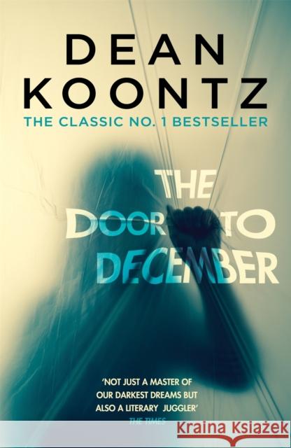 The Door to December: A terrifying novel of secrets and danger Dean Koontz 9781472248275 Headline Publishing Group - książka