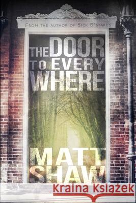 The Door to Everywhere: A supernatural horror Matt Shaw 9781678021788 Lulu.com - książka