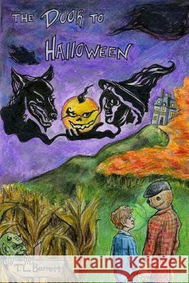 The Door to Halloween T. L. Barrett Elizabeth Jenike Levi Tetreault 9781492980025 Createspace - książka