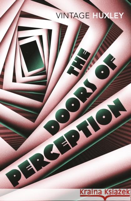 The Doors of Perception: And Heaven and Hell Aldous Huxley 9780099458203 Vintage Publishing - książka