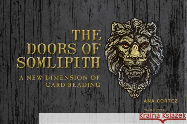 The Doors of Somlipith: A New Dimension of Card Reading Cortez, Ana 9780764365034 Schiffer Publishing Ltd - książka