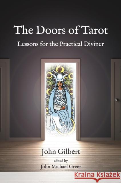 The Doors of Tarot: Lessons for the Practical Diviner John Gilbert John Michael Greer 9781801520775 Aeon Books - książka