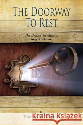 The Doorway to Rest: The Brides' Invitation (Song of Solomon) Thomas M. Mitchell 9781502856753 Createspace - książka