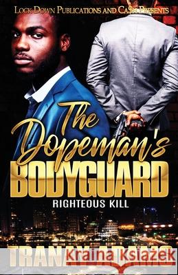 The Dopeman's Bodyguard: Righteous Kill Tranay Adams 9781949138986 Lock Down Publications - książka