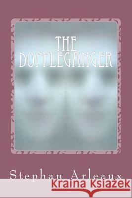 The Doppleganger Stephan M. Arleaux 9781548021108 Createspace Independent Publishing Platform - książka