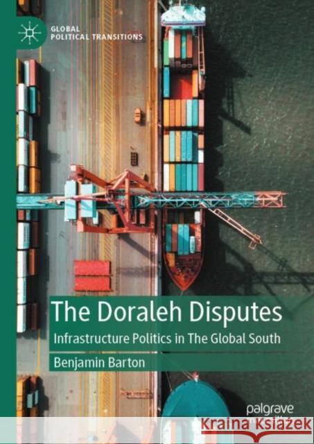 The Doraleh Disputes: Infrastructure Politics in The Global South Benjamin Barton 9789811974380 Palgrave MacMillan - książka
