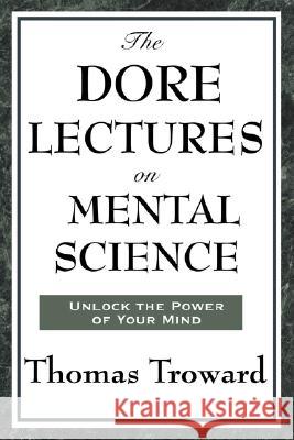 The Dore Lectures on Mental Science Thomas Troward 9781604593365 Wilder Publications - książka