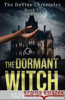 The Dormant Witch Yazmeen Byrd   9798988644101 Yazmeen Byrd - książka