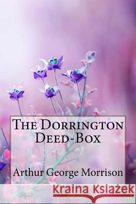 The Dorrington Deed-Box Arthur George Morrison Arthur George Morrison Paula Benitez 9781985377868 Createspace Independent Publishing Platform - książka