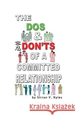 The Dos & Don'ts Of A Committed Relationship: An Informative Insight Into Committed Relationships Kyles, Sirron V. 9780692467534 Houstone Publishing - książka