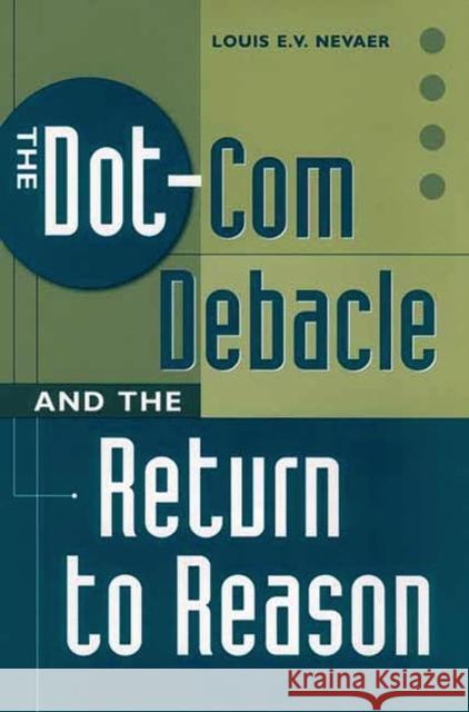The Dot-Com Debacle and the Return to Reason Louis E. V. Nevaer 9781567204155 Quorum Books - książka