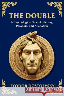 The Double: A Haunting Tale of Identity, Madness, and the Human Psyche Fyodor Dostoevsky Tim Zengerink 9781804214954 Library of Alexandria - książka