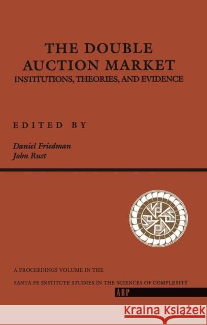 The Double Auction Market: Institutions, Theories, and Evidence Friedman, Daniel 9780367320508 Taylor and Francis - książka
