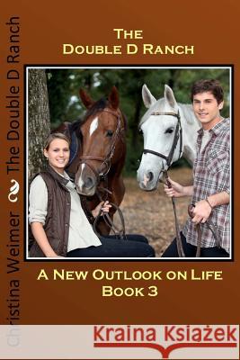 The Double D Ranch: Book 3 A New Outlook On Life Weimer, Christina 9781478214441 Createspace - książka