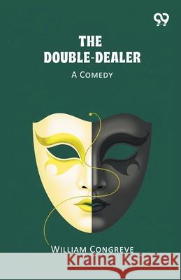 The Double-Dealer A Comedy William Congreve 9789374831977 Double 9 Books - książka