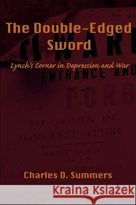 The Double-Edged Sword: Lynch's Corner in Depression and War Summers, Charles D. 9780595236671 Writers Club Press - książka