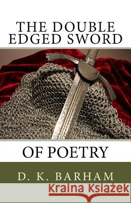 The Double Edged Sword Of Poetry Barham, Daniel Keith 9781537398129 Createspace Independent Publishing Platform - książka