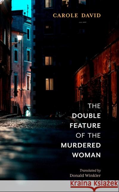 The Double Feature of the Murdered Woman Donald Winkler Carole David 9781771838955 Guernica Editions - książka