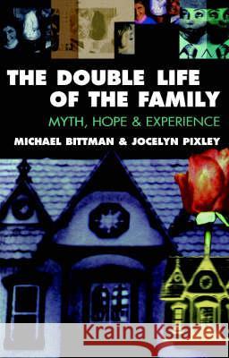 The Double Life of the Family: Myth, Hope and Experience Bittman, Michael 9781863736299 Taylor and Francis - książka