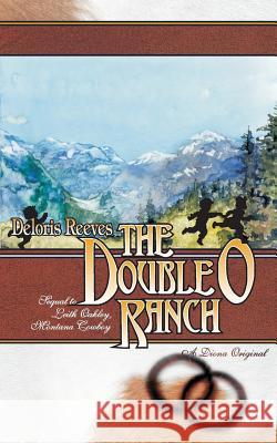 The Double O Ranch: Sequel to Leith Oakley, Montana Cowboy Deloris I. Reeves Charlotte Terhune Charlotte Terhune 9781470155315 Createspace - książka