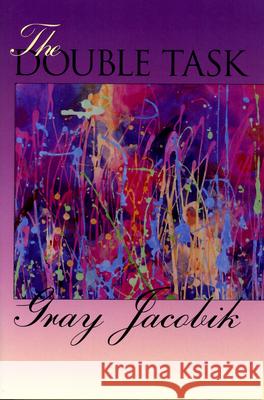 The Double Task Gray Jacobik 9781558491427 University of Massachusetts Press - książka