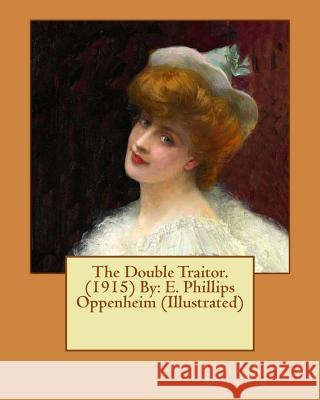 The Double Traitor. (1915) By: E. Phillips Oppenheim (Illustrated) Underwood, Clarence F. 9781542394598 Createspace Independent Publishing Platform - książka